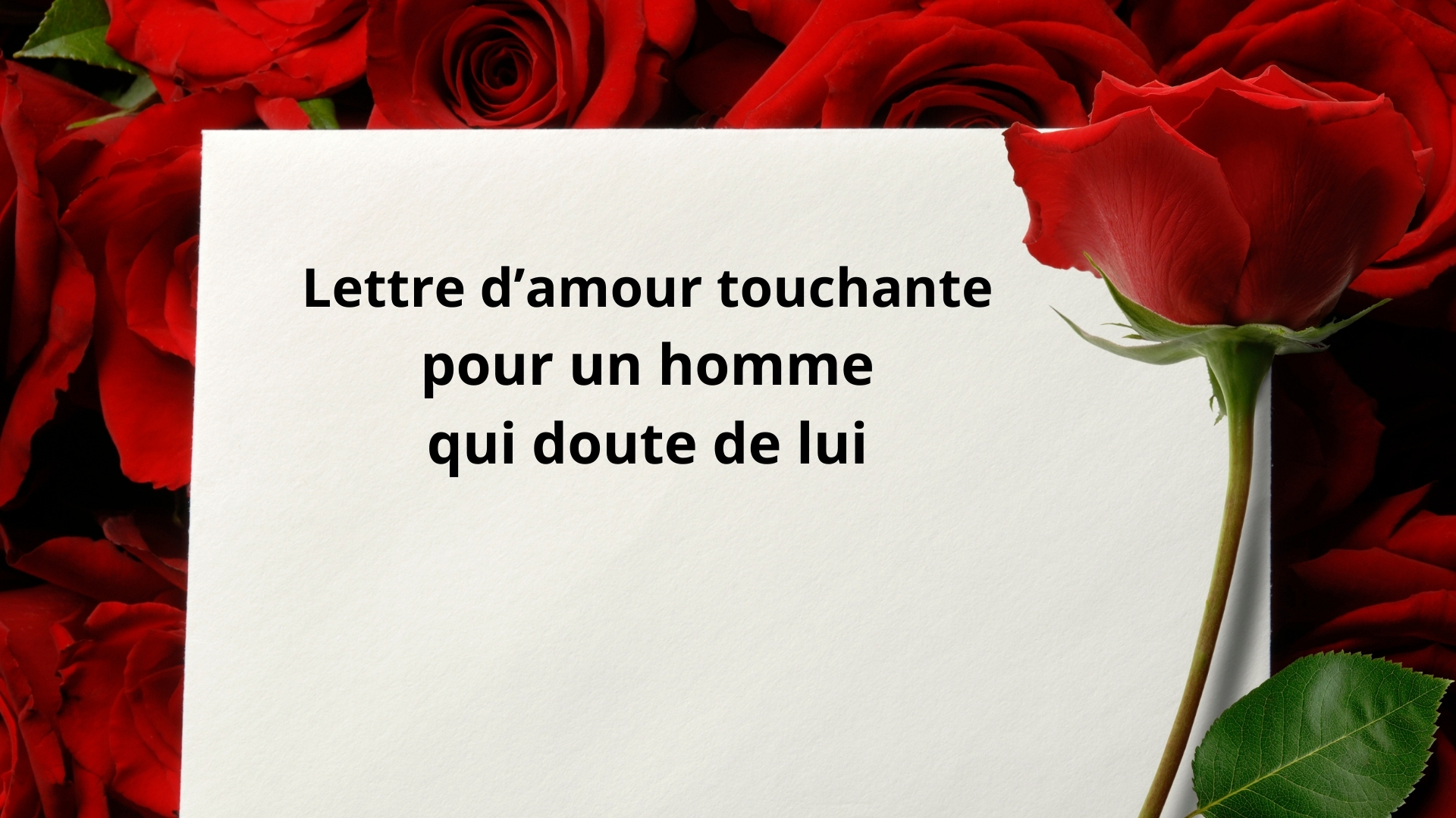 Lettre d’amour touchante pour un homme qui doute de lui - Textesducoeur